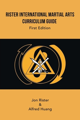 Rister International Martial Arts Curriculum Guide First Edition - Rister, Jon, and Huang, Alfred