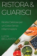 Ristora & Guarisci: Ricette Deliziose per un Corpo Senza Infiammazioni