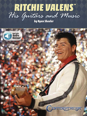 Ritchie Valens: His Guitars and Music - Sheeler, Ryan, and Valens, Ritchie