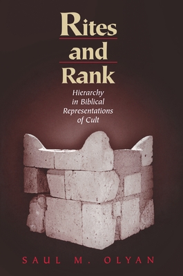 Rites and Rank: Hierarchy in Biblical Representations of Cult - Olyan, Saul M