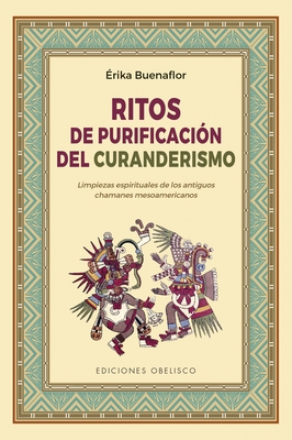 Ritos de Purificacion del Curanderismo - Buenaflor, Erika