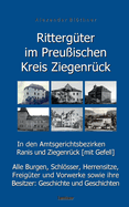 Rittergter im Preuischen Kreis Ziegenrck in den Amtsgerichtsbezirken Ranis und Ziegenrck (mit Gefell): Alle Burgen, Schlsser, Herrensitze, Freigter und Vorwerke sowie ihre Besitzer: Geschichte und Geschichten