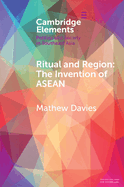 Ritual and Region: The Invention of ASEAN