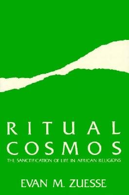 Ritual Cosmos: Sanctification of Life in - Zuesse, Evan