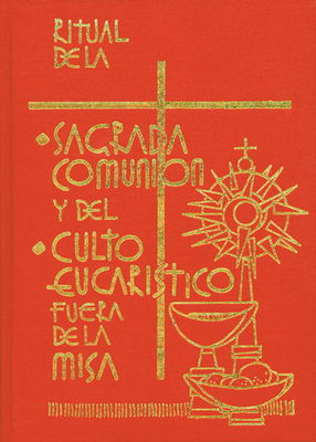 Ritual de la Sagrada Comunin Y del Culto Eucaristico Fuera de la Misa - Various