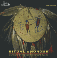 Ritual & Honour: Warriors of the North American Plains