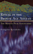 Ritual in the Bronze Age Aegean: The Minoan Peak Sanctuaries