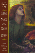 Ritual Magic of the Golden Dawn: Works by S. L. MacGregor Mathers and Others