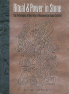 Ritual & Power in Stone: The Performance of Rulership in Mesoamerican Izapan Style Art - Guernsey, Julia