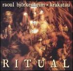 Ritual - Raoul Bjrkenheim/Krakatau