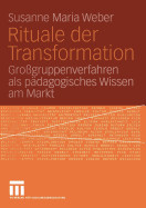 Rituale Der Transformation: Grogruppenverfahren ALS Pdagogisches Wissen Am Markt