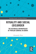 Rituality and Social (Dis)Order: The Historical Anthropology of Popular Carnival in Europe