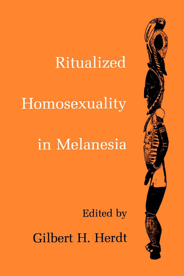 Ritualized Homosexuality in Melanesia - Herdt, Gilbert H (Editor)