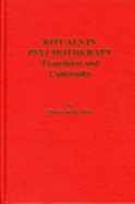 Rituals in Psychotherapy: Transition and Continuity - Hart, Onno van der, and Pleit-Kuiper, Angie (Translated by)