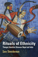 Rituals of Ethnicity: Thangmi Identities Between Nepal and India