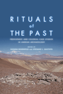 Rituals of the Past: Prehispanic and Colonial Case Studies in Andean Archaeology