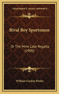 Rival Boy Sportsmen: Or the Mink Lake Regatta (1900)
