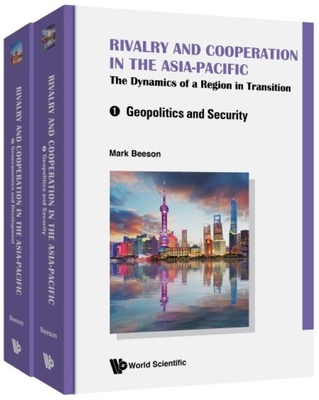 Rivalry And Cooperation In The Asia-pacific: The Dynamics Of A Region In Transition (In 2 Volumes) - Beeson, Mark (Editor)