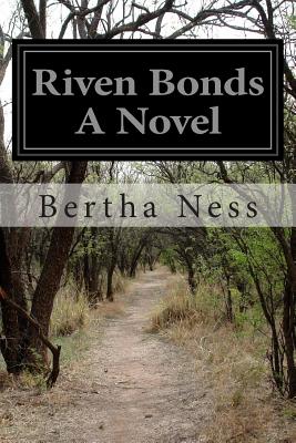 Riven Bonds A Novel - Ness, Bertha