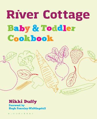 River Cottage Baby and Toddler Cookbook - Duffy, Nikki