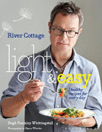 River Cottage Light & Easy: Healthy Recipes for Every Day