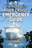 River Cruise Emergency Guide: A Guide to Handling Emergencies on River Cruises