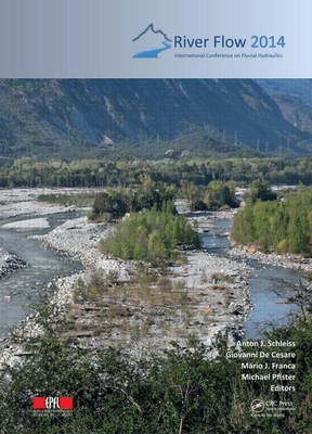 River Flow 2014 - Schleiss, Anton J. (Editor), and de Cesare, Giovanni (Editor), and Franca, Mario J. (Editor)