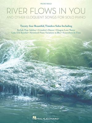 River Flows in You and Other Eloquent Songs for Solo Piano - Hal Leonard Publishing Corporation (Creator)