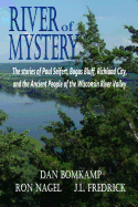 River of Mystery: The stories of Paul Seifert, Bogus Bluff, Richland City, and the Ancient People of the Wisconsin River Valley