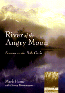 River of the Angry Moon: Seasons on the Bella Coola - Hume, Mark