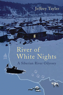 River of White Nights: A Siberian River Odyssey
