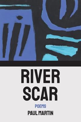 River Scar: poems - Martin, Paul