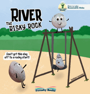 River The Risky Rock: A story about finding the balance between wise decisions and risky choices. The Fernsby Books, Reasonable Risk Series.