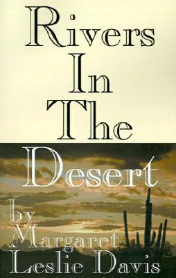 Rivers in the Desert - Davis, Margaret Leslie