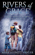 Rivers of Grace: Raising Children by the Spirit Rather Than the Law