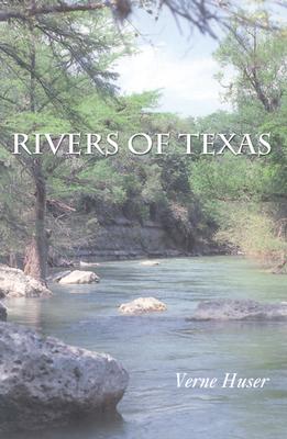 Rivers of Texas - Huser, Verne