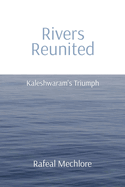 'Rivers Reunited' Kaleshwaram's Triumph: Kaleshwaram's Triumph: Kaleshwaram's Triumph