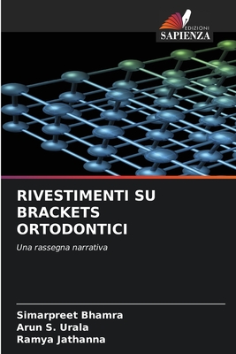 Rivestimenti Su Brackets Ortodontici - Bhamra, Simarpreet, and S Urala, Arun, and Jathanna, Ramya