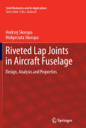 Riveted Lap Joints in Aircraft Fuselage: Design, Analysis and Properties