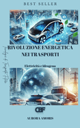Rivoluzione Energetica nei Trasporti: Elettricit? e Idrogeno