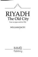 Riyadh, the Old City: From Its Origins Until the 1950s