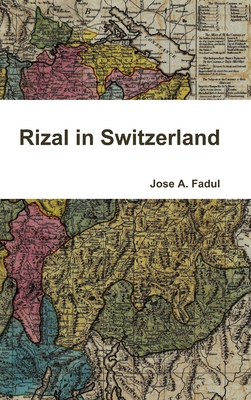 Rizal in Switzerland - Fadul, Jose A.