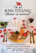 RMS Titanic "Dinner is Served"