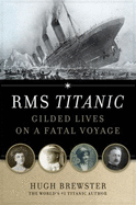 RMS Titanic: Gilded Lives on a Fatal Voyage