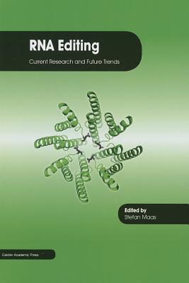 RNA Editing: Current Research and Future Trends - Maas, Stefan (Editor)