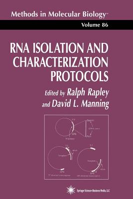 RNA Isolation and Characterization Protocols - Rapley, Ralph (Editor), and Manning, David L (Editor)