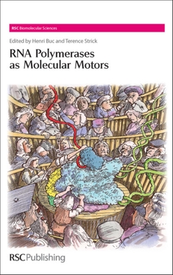 RNA Polymerases as Molecular Motors - Neidle, Stephen (Editor), and Buc, Henri (Editor), and Sclavi, Bianca (Contributions by)