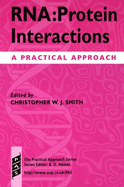 RNA: Protein Interactions: A Practical Approach