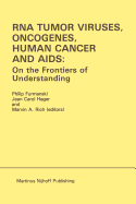 RNA Tumor Viruses, Oncogenes, Human Cancer and AIDS: On the Frontiers of Understanding: Proceedings of the International Conference on RNA Tumor Viruses in Human Cancer, Denver, Colorado, June 10-14, 1984