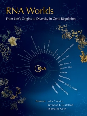 RNA Worlds: From Life's Origins to Diversity in Gene Regulation - Atkins, John F (Editor), and Gesteland, Raymond F (Editor), and Cech, Thomas R (Editor)